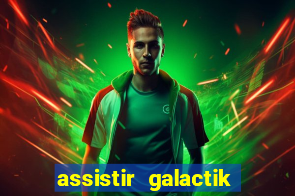 assistir galactik football dublado